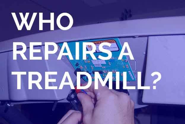 Who repairs a treadmill